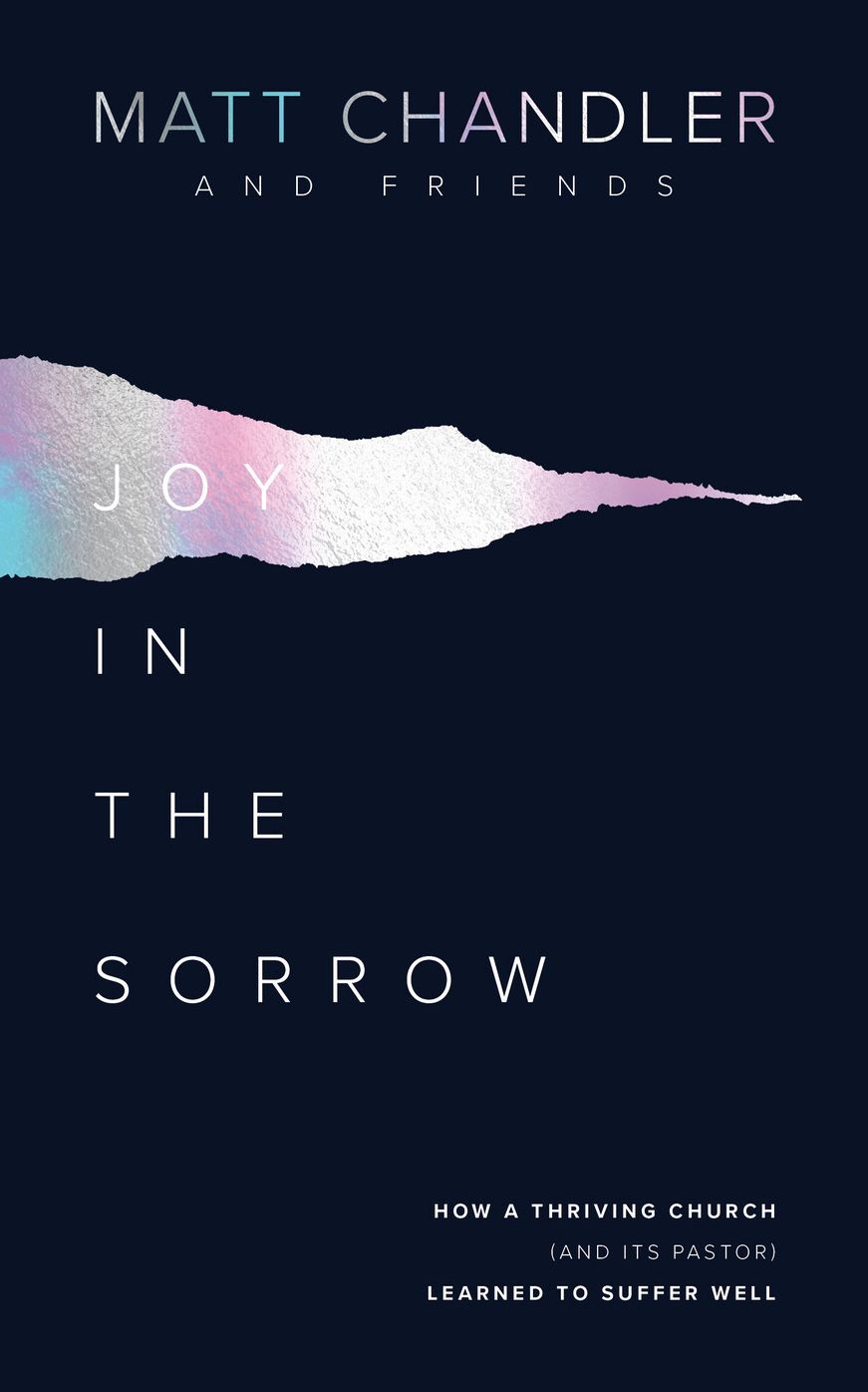 Joy in the Sorrow: How a Thriving Church (and its Pastor) Learned to Suffer Well