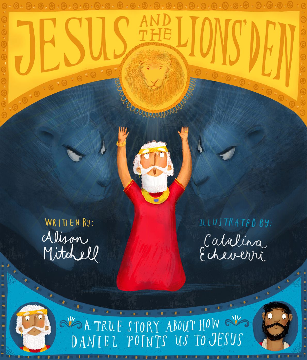Jesus and the Lions' Den: A True Story about How Daniel Points Us to Jesus
