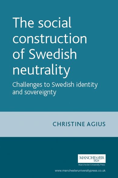 The social construction of Swedish neutrality: Challenges to Swedish identity and sovereignty