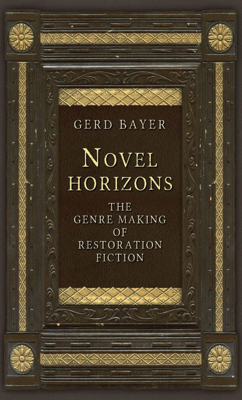 Novel Horizons: The Genre Making of Restoration Fiction