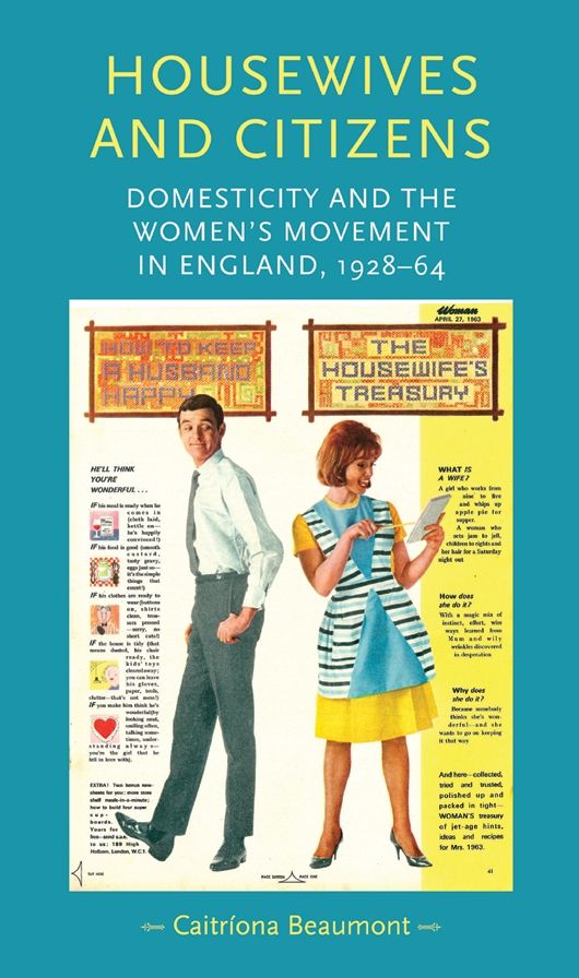 Housewives and citizens: Domesticity and the women's movement in England, 1928-64
