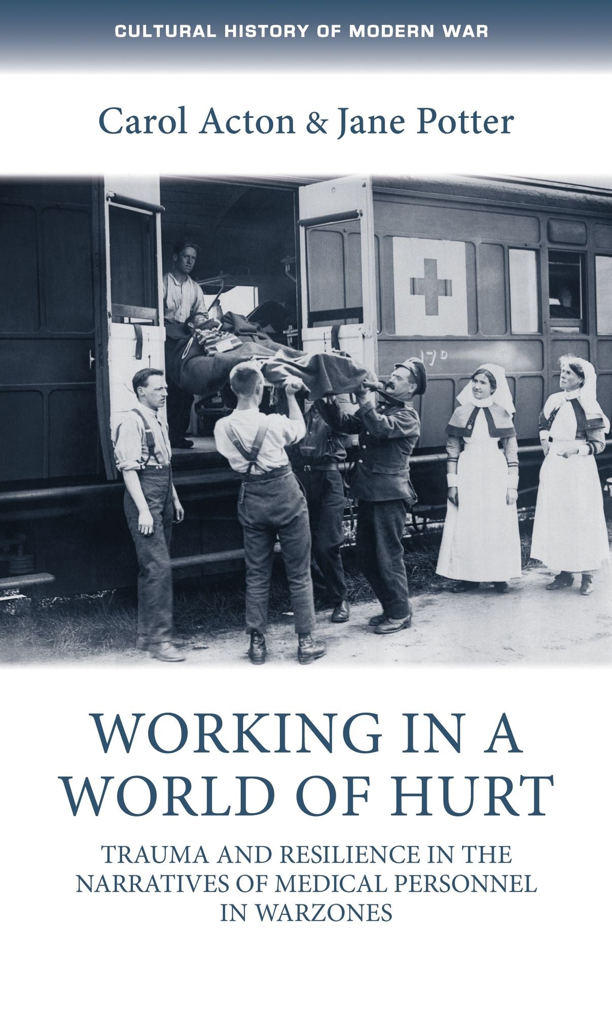 Working in a world of hurt: Trauma and resilience in the narratives of medical personnel in warzones