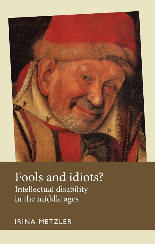 Fools and idiots?: Intellectual disability in the Middle Ages