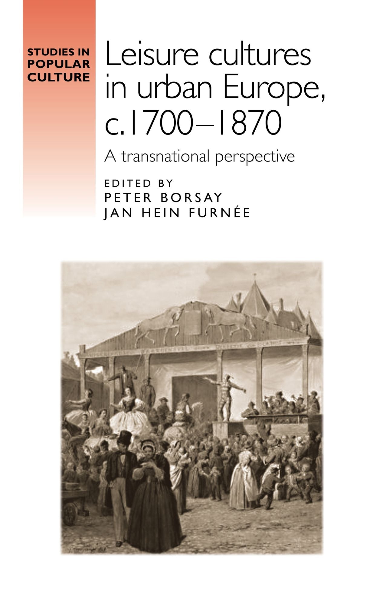 Leisure cultures in urban Europe, c.1700-1870: A transnational perspective