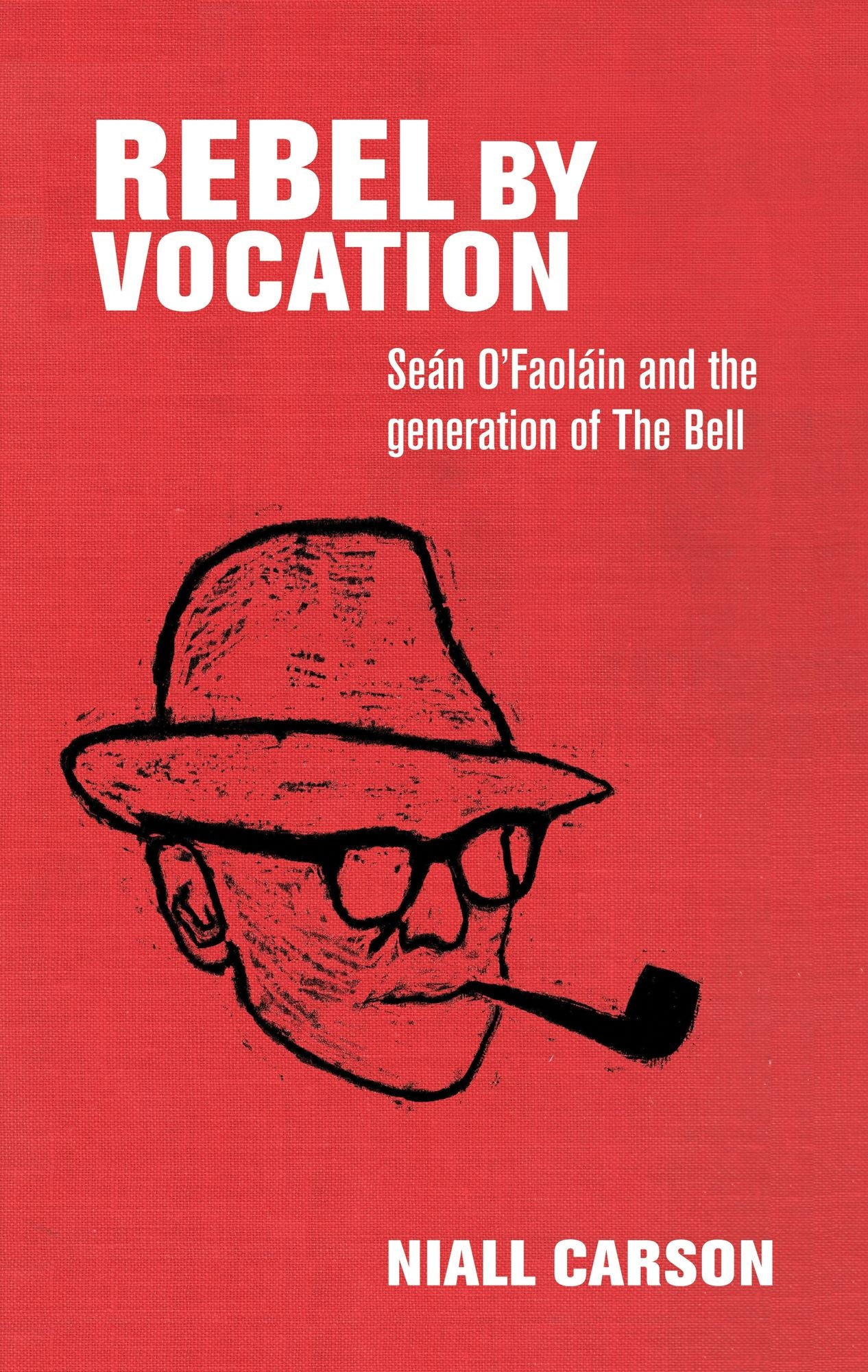 Rebel by vocation: Seán O'Faoláin and the generation of The Bell