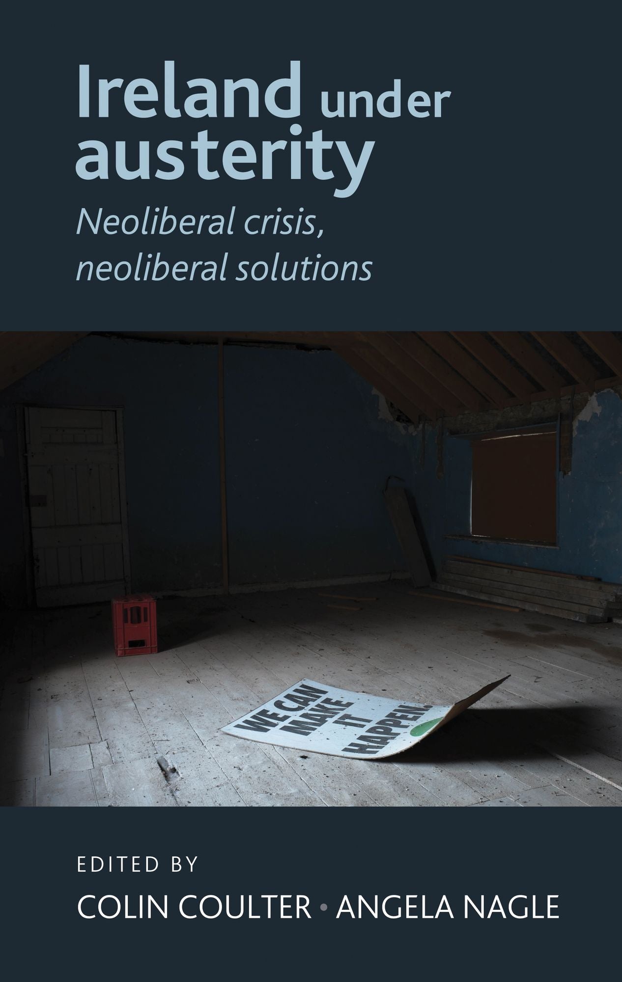 Ireland under austerity: Neoliberal crisis, neoliberal solutions
