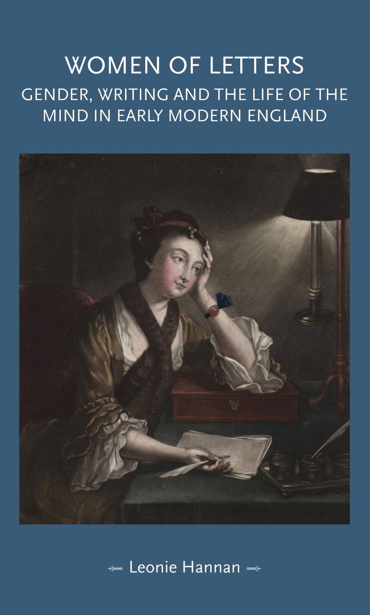Women of letters: Gender, writing and the life of the mind in early modern England