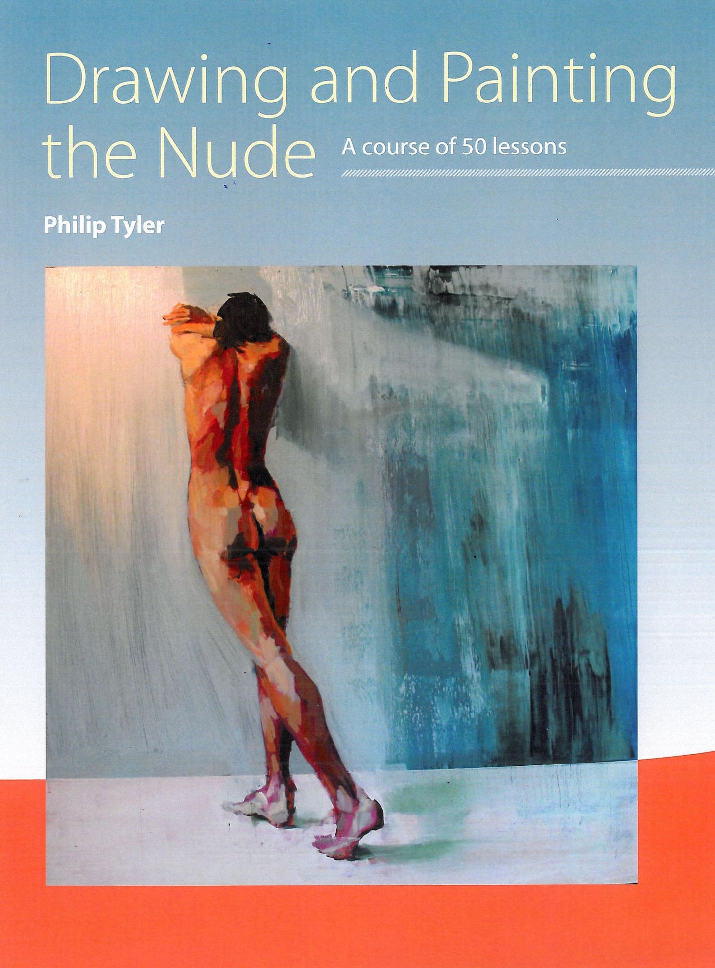 Drawing and Painting the Nude: A Course of 50 Lessons
