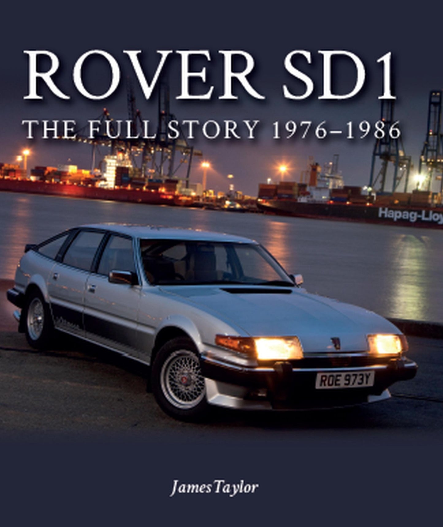 Rover SD1: The Full Story 1976-1988