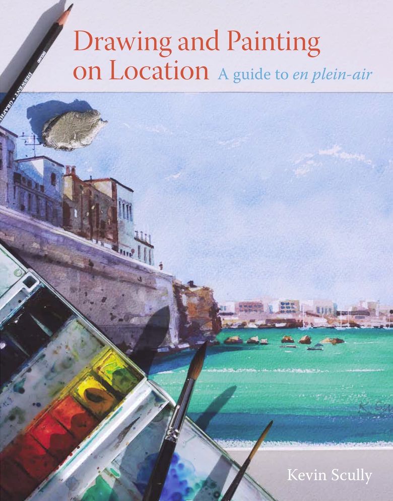Drawing and Painting on Location: A Guide to En Plein-Air