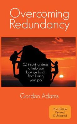Overcoming Redundancy: 52 inspiring ideas to help you bounce back from losing your job