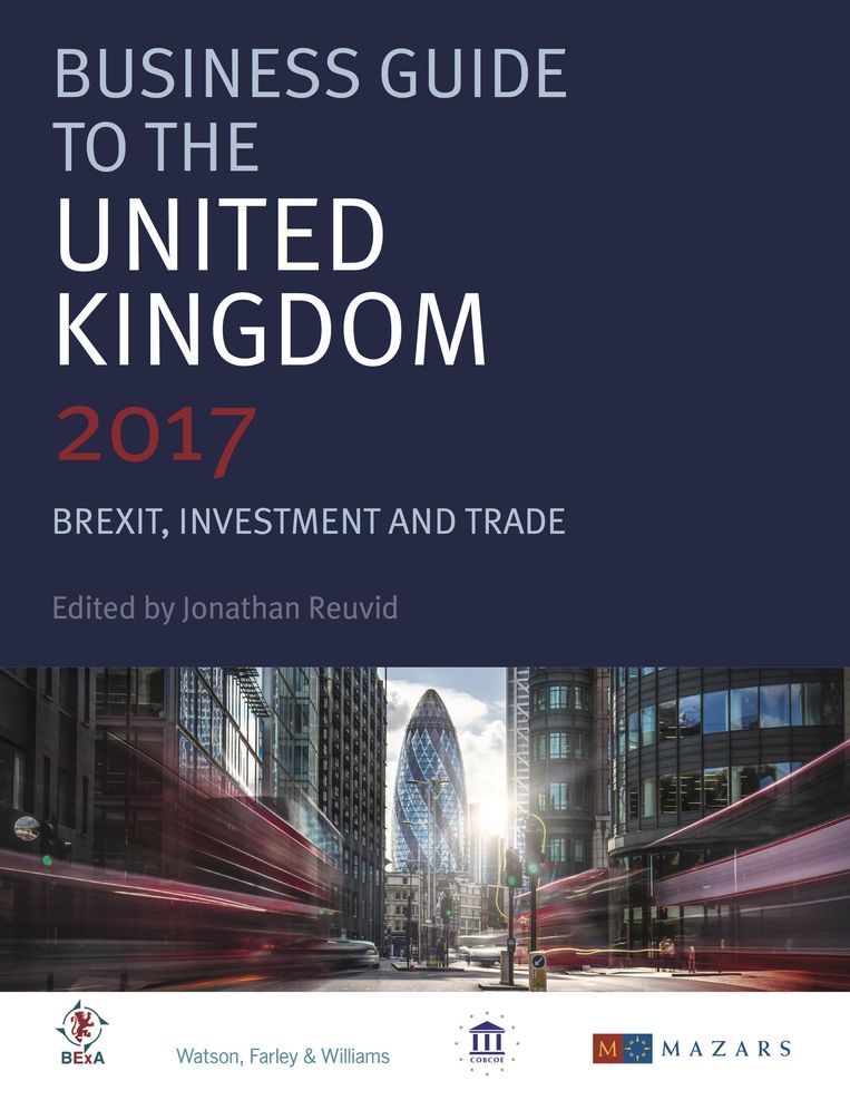 Business Guide to the United Kingdom 2017: Brexit, Investment and Trade