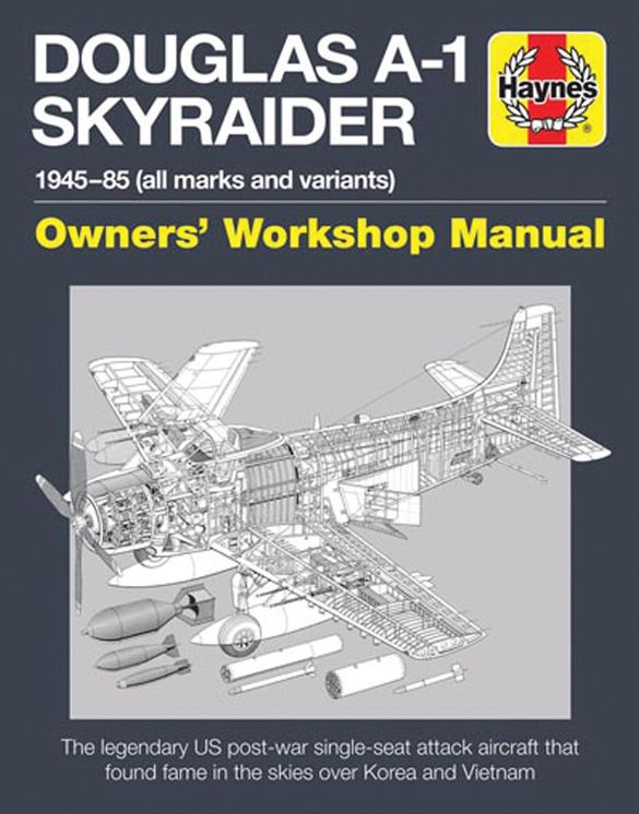 Douglas A1 Skyraider Owners' Workshop Manual: 1945 - 85 (all marks and variants)