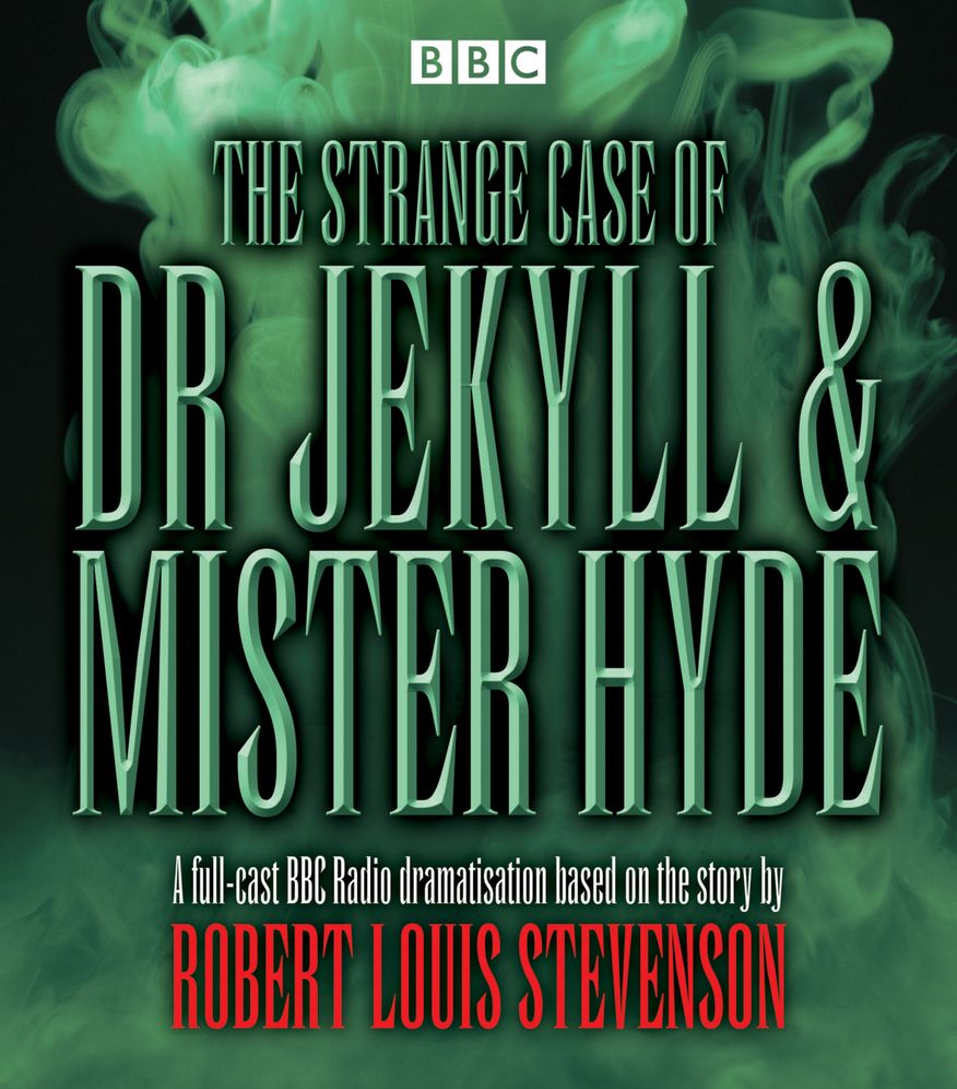 The Strange Case of Dr Jekyll & Mister Hyde: BBC Radio 4 Full-Cast Dramatisation