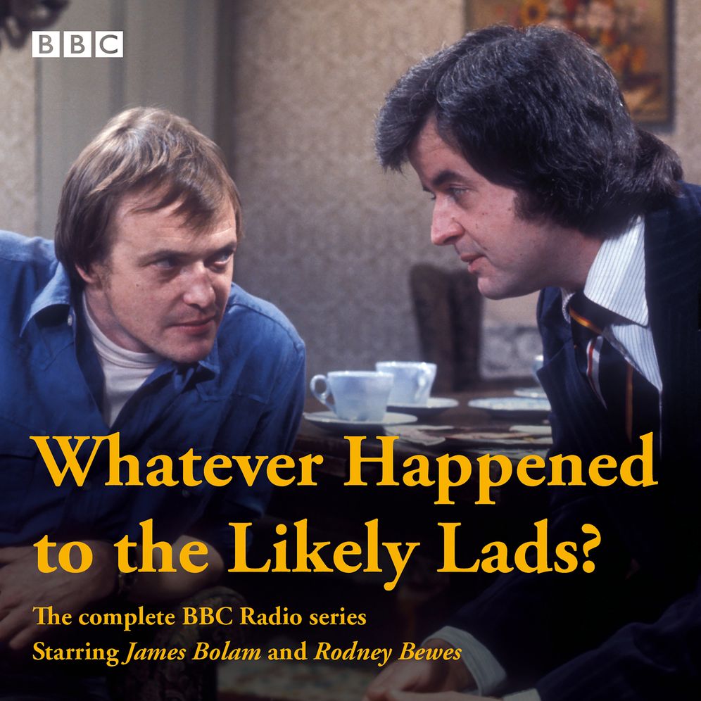 Whatever Happened to The Likely Lads?: Complete BBC Radio Series