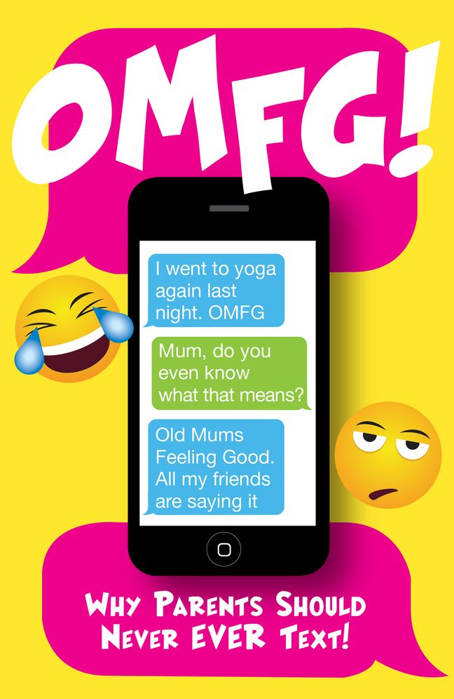 OMFG!: Why Parents Should Never Ever Text