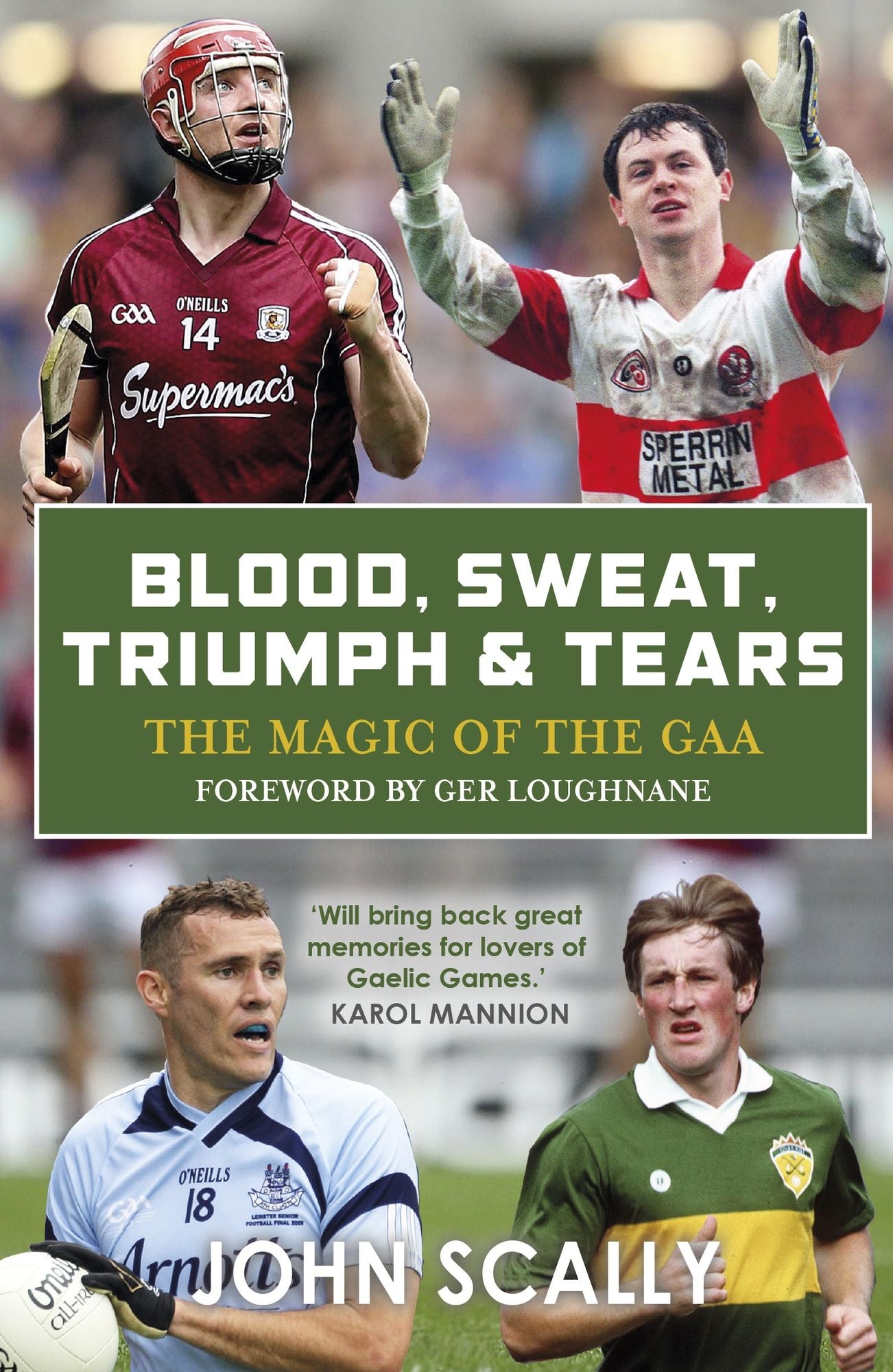 Blood, Sweat, Triumph & Tears: Tales from the GAA