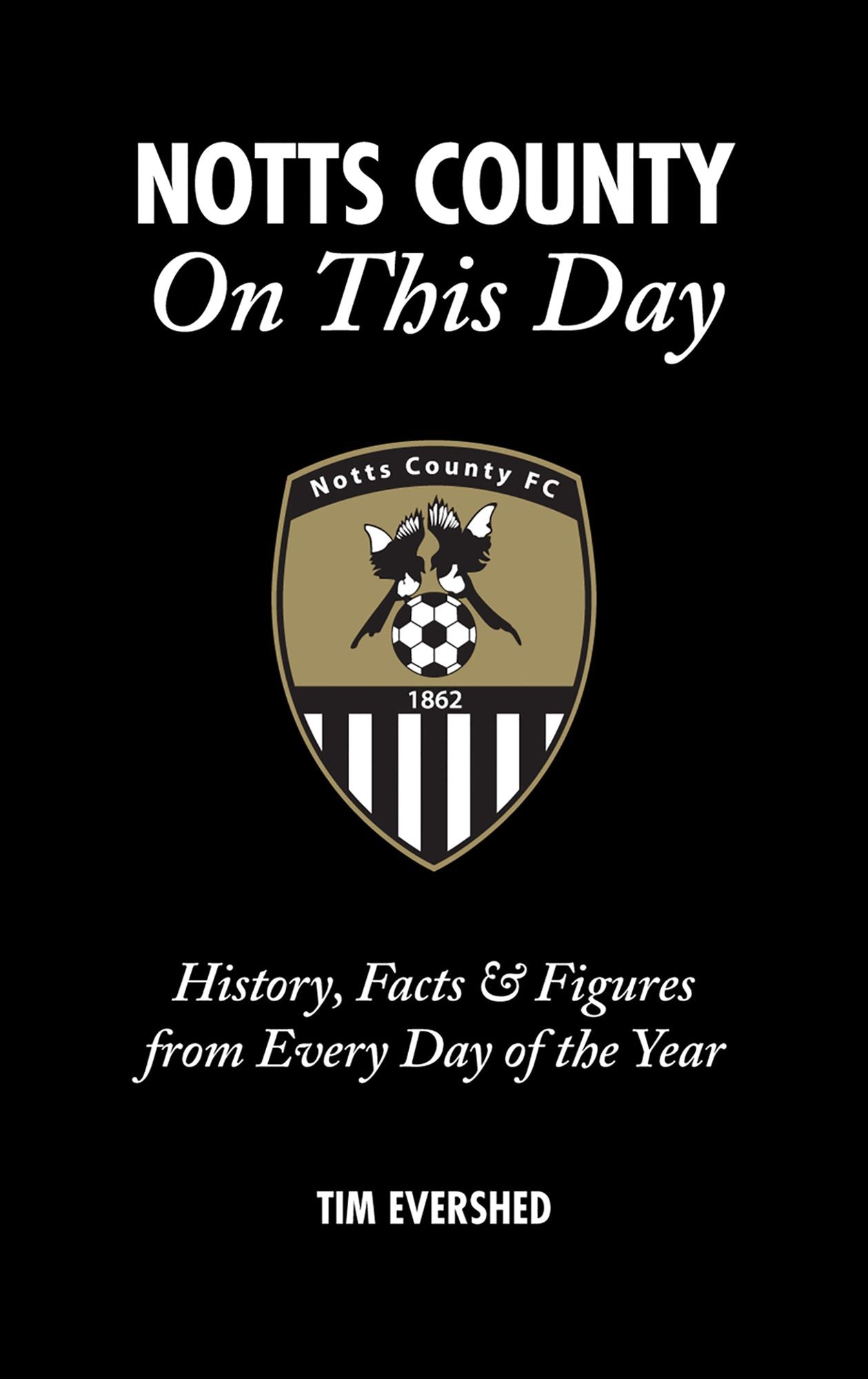Notts County On This Day: History, Facts & Figures from Every Day of the Year