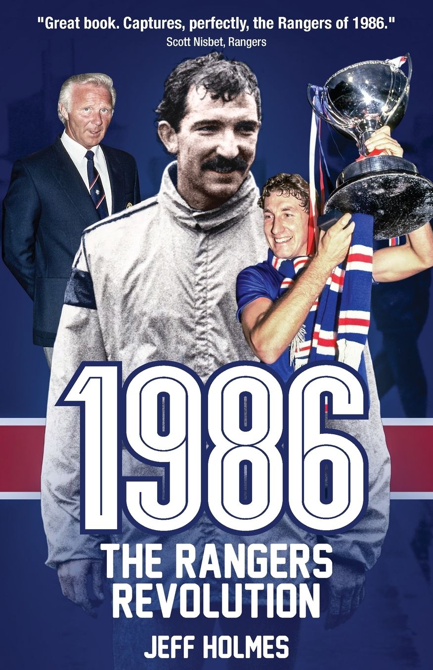 1986: The Rangers Revolution: The Year Which Changed the Club Forever