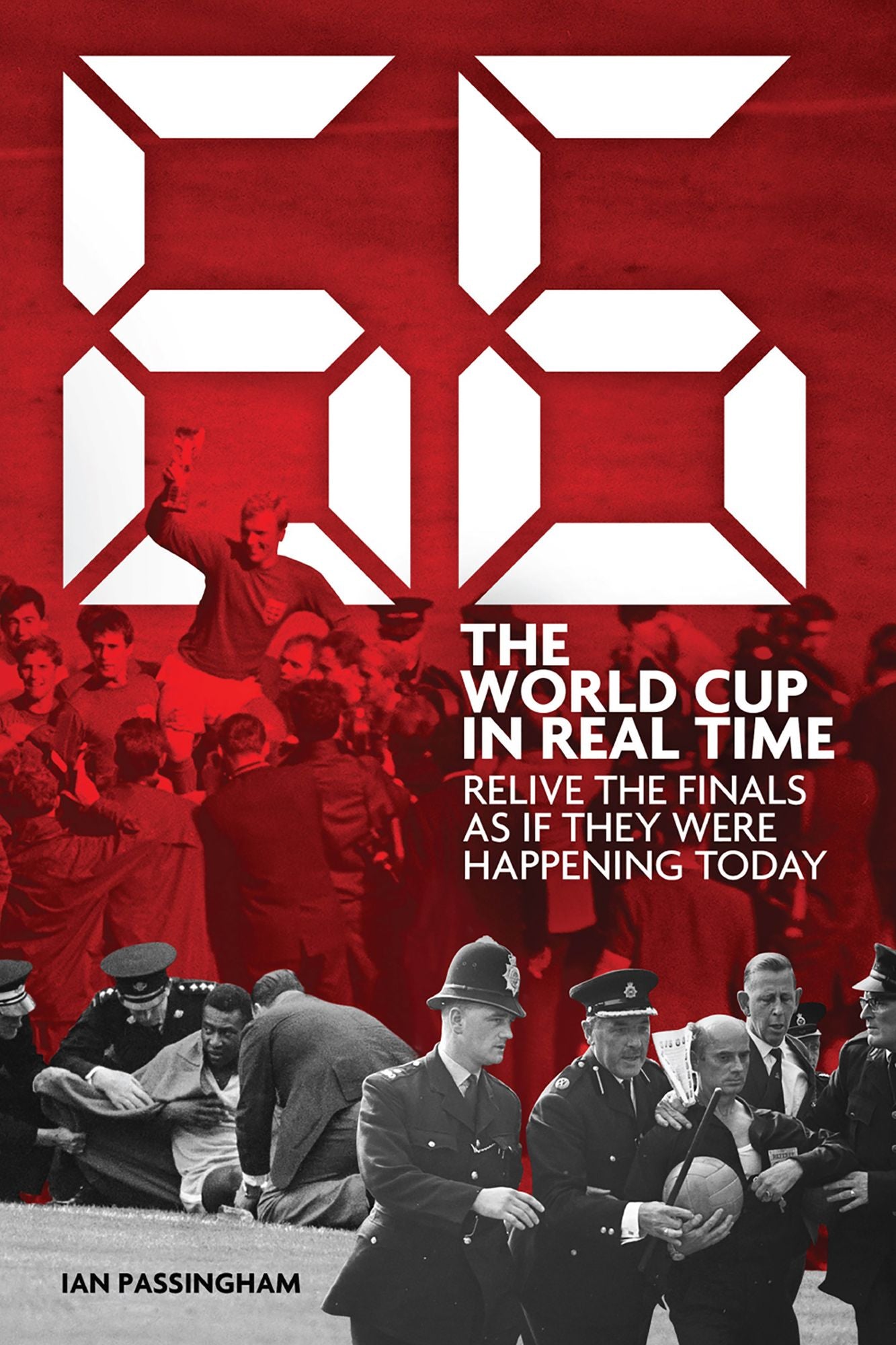 66: The World Cup in Real Time: Relive the Finals as If They Were Happening Today