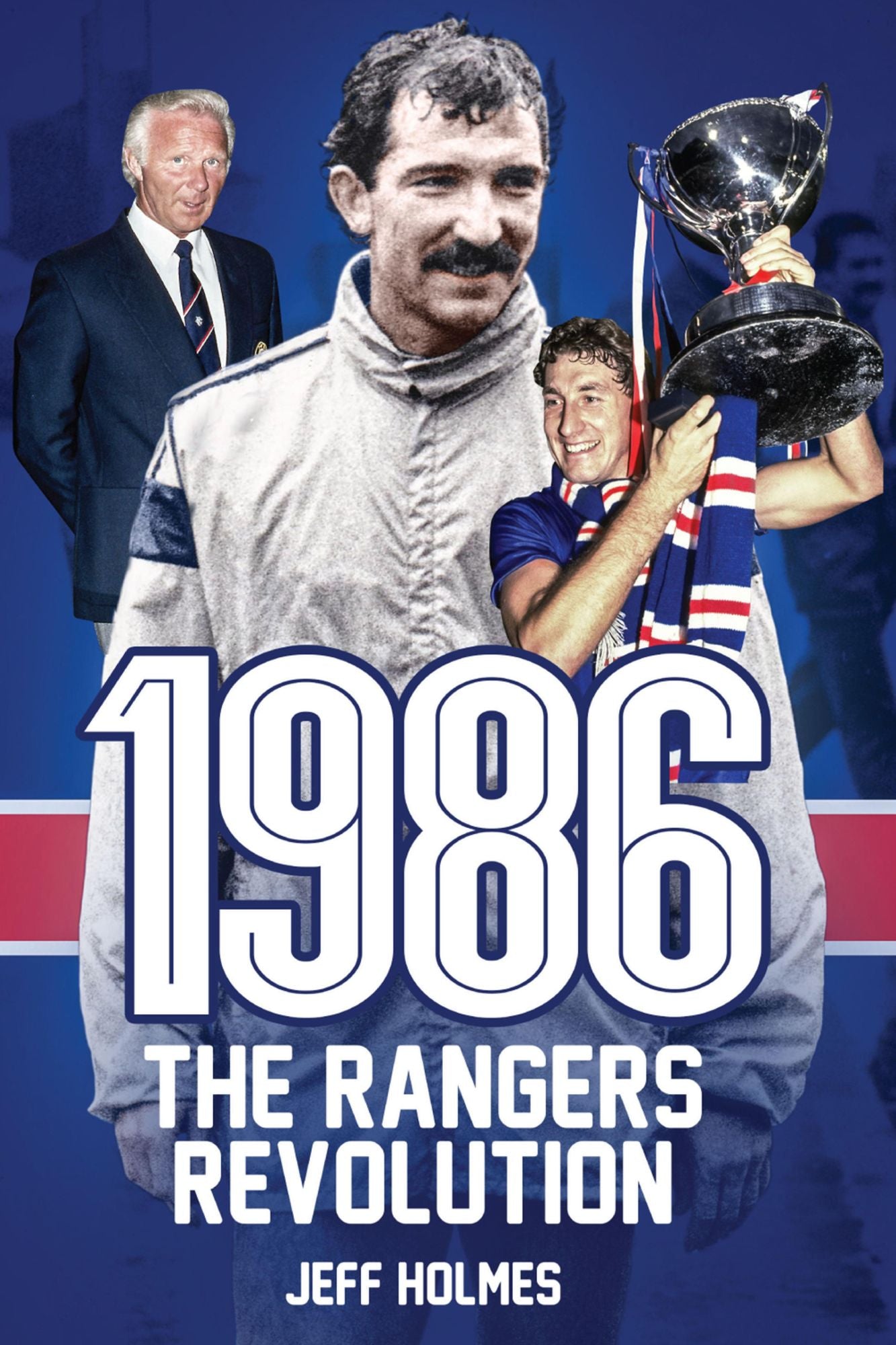 1986: Rangers Revolution: The Year Which Changed the Club Forever
