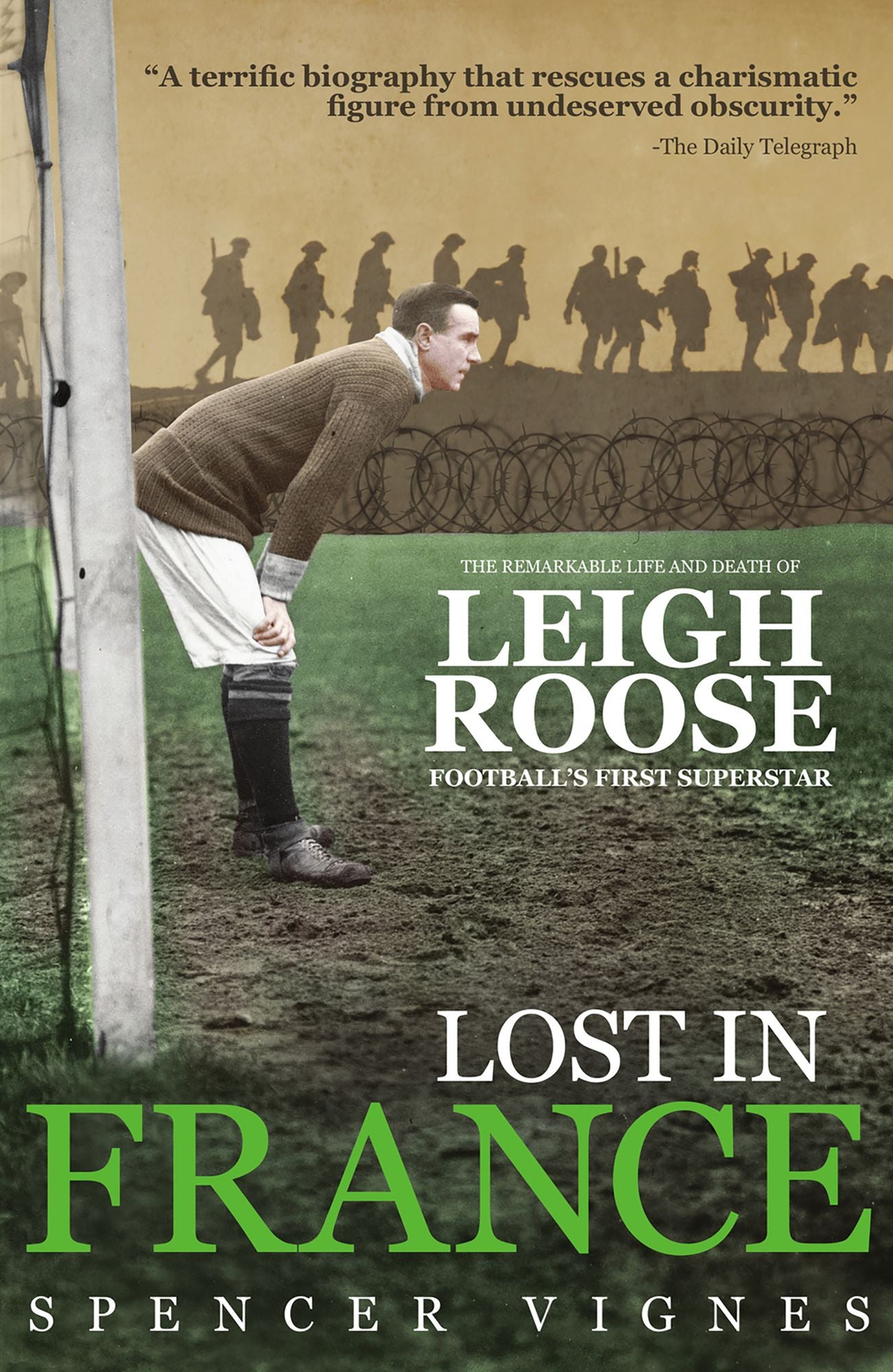 Lost In France: The Remarkable Life and Death of Leigh Roose, Football's First Superstar