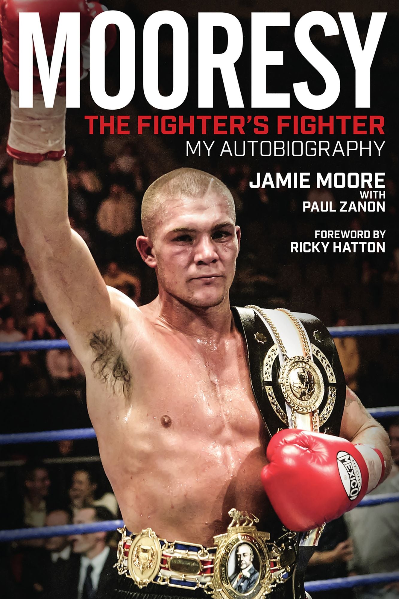 Mooresy - The Fighter's Fighter: My Autobiography - Jamie Moore