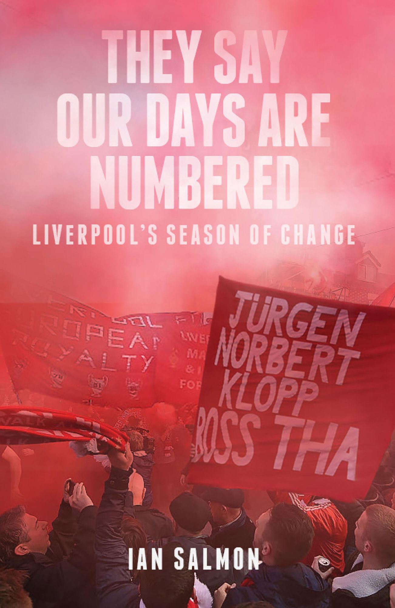They Say Our Days Are Numbered: Liverpool's Season of Change