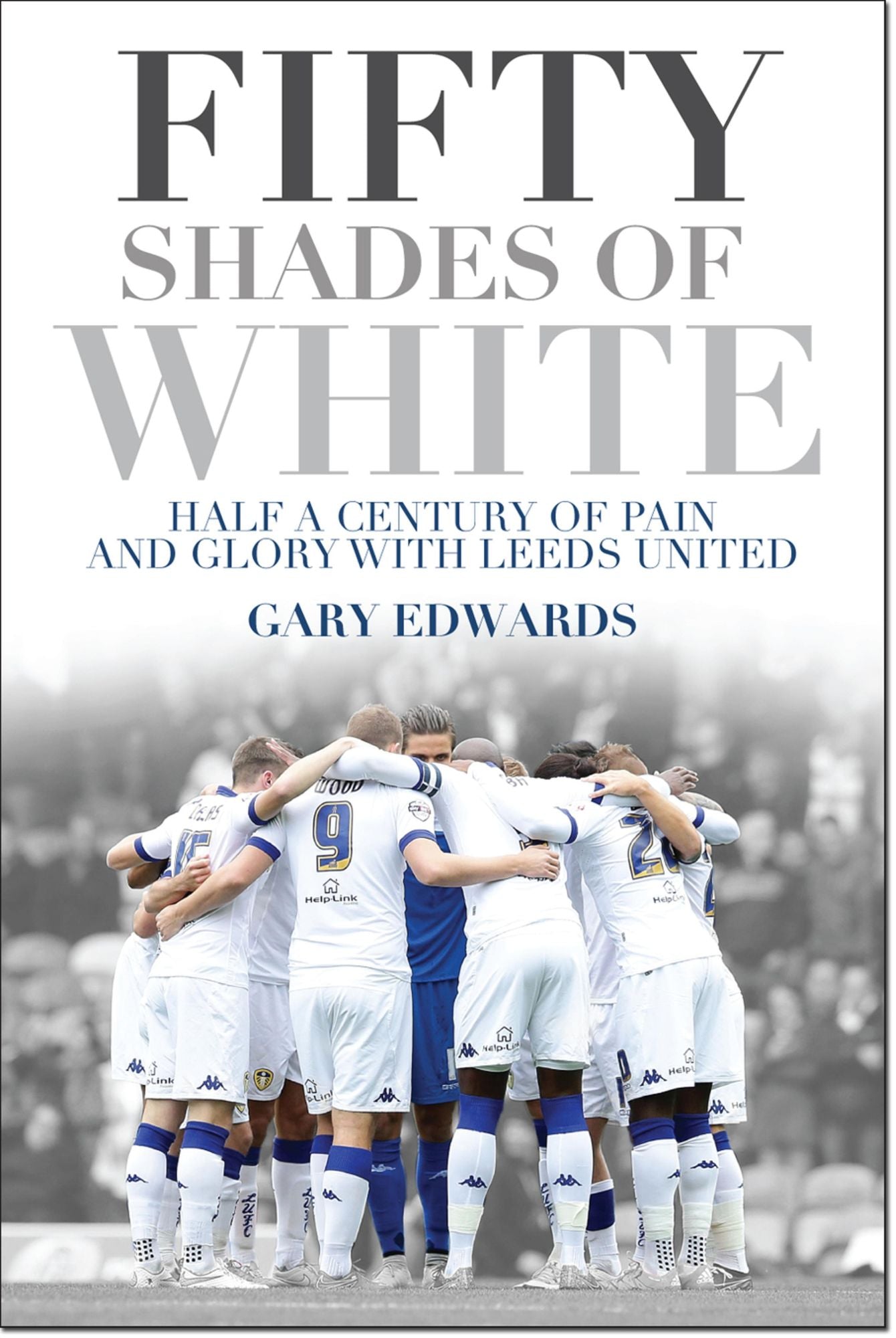 Fifty Shades of White: Half a Century of Pain and Glory with Leeds United