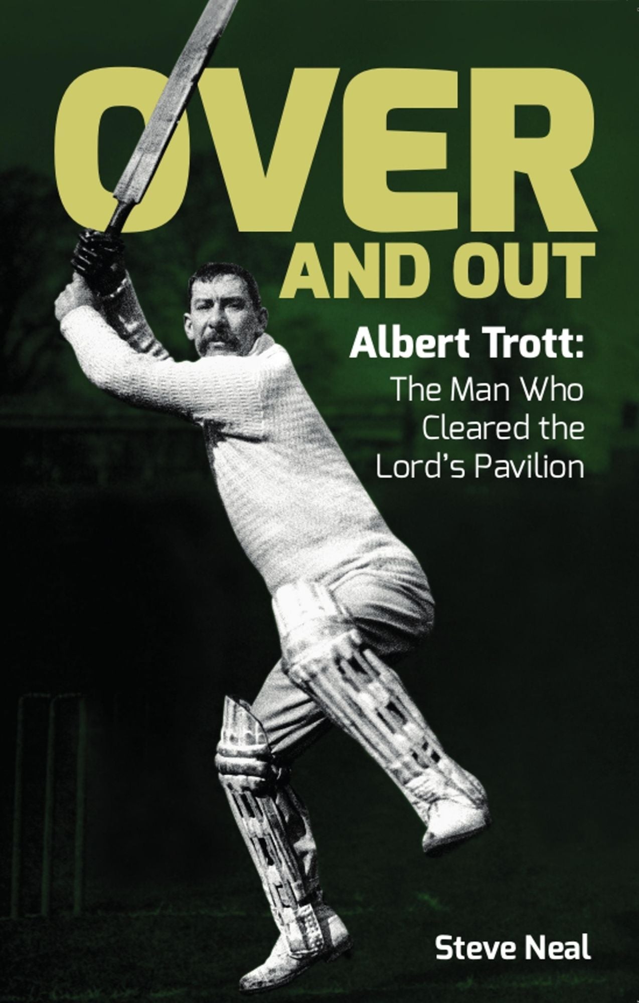 Over And Out: Albert Trott: The Man Who Cleared the Lord's Pavilion