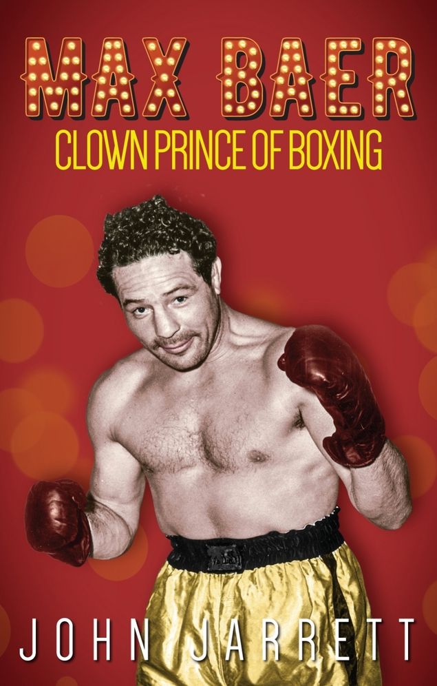 Max Baer: Clown Prince of Boxing