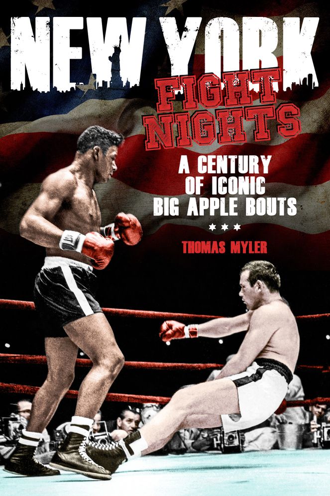 New York Fight Nights: A Century of Iconic Big Apple Bouts