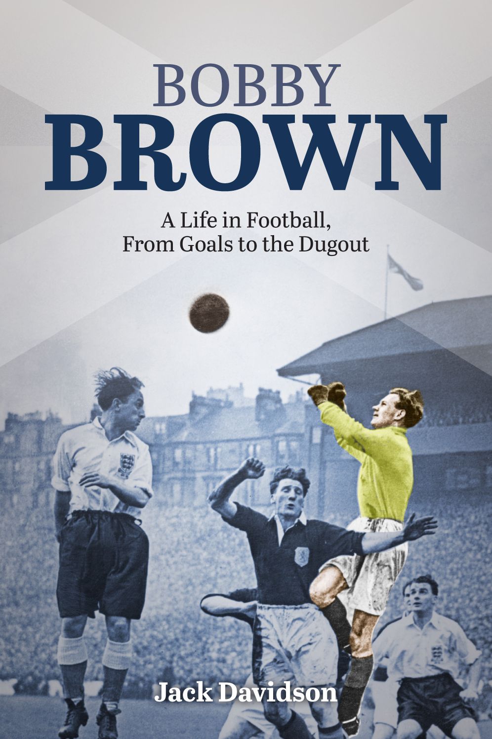 Bobby Brown: A Life in Football, From Goals to the Dugout