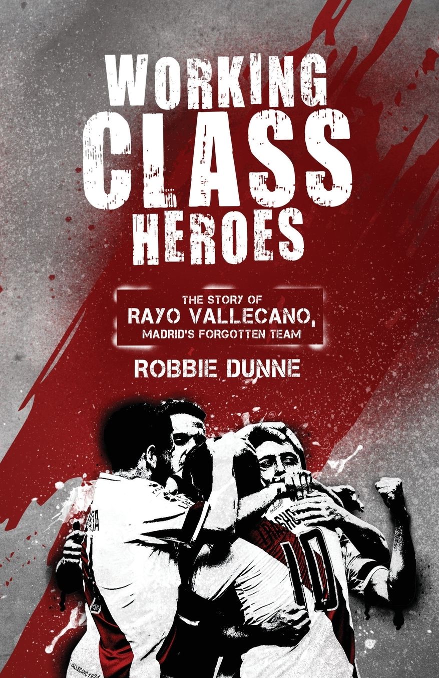 Madrid's Forgotton Team: The Story of Rayo Vallecano and Their Battle to Remain Relevant
