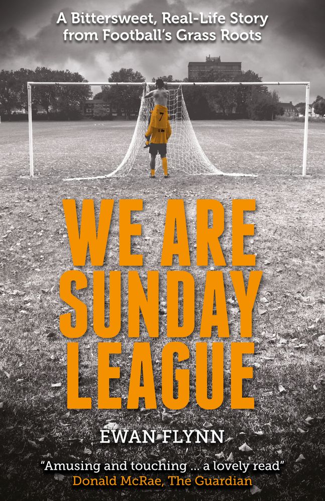 We Are Sunday League: A Bitter-Sweet, Real Life Story from Football's Grass Roots