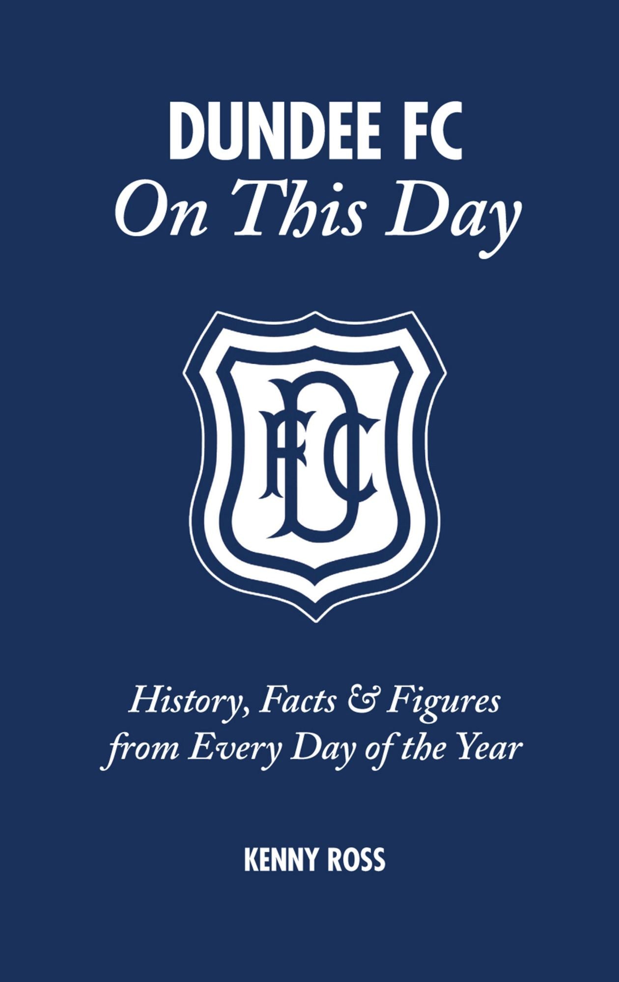 Dundee FC On This Day: History, Facts & Figures from Every Day of the Year