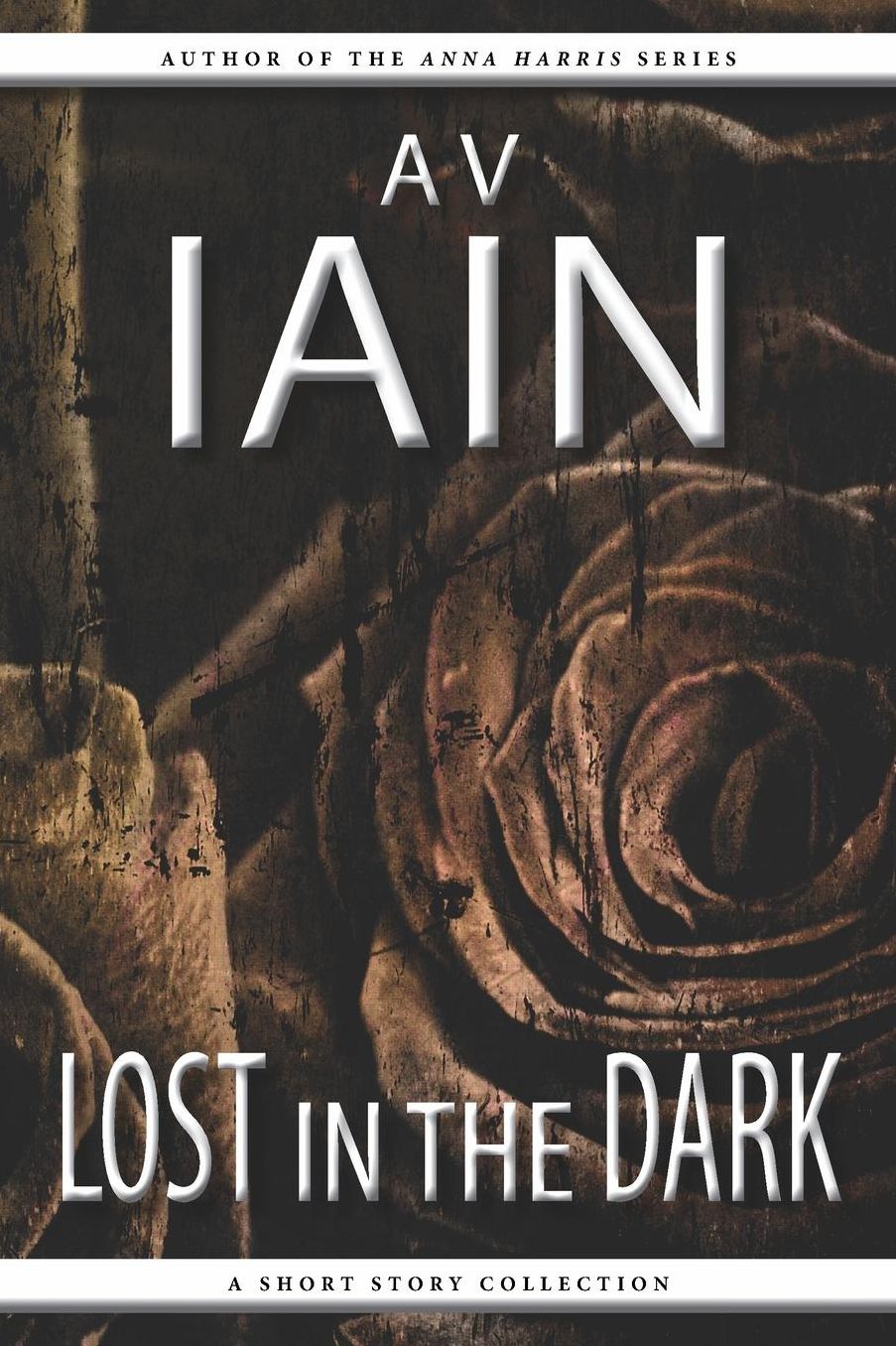 Lost In The Dark: A Short Story Collection