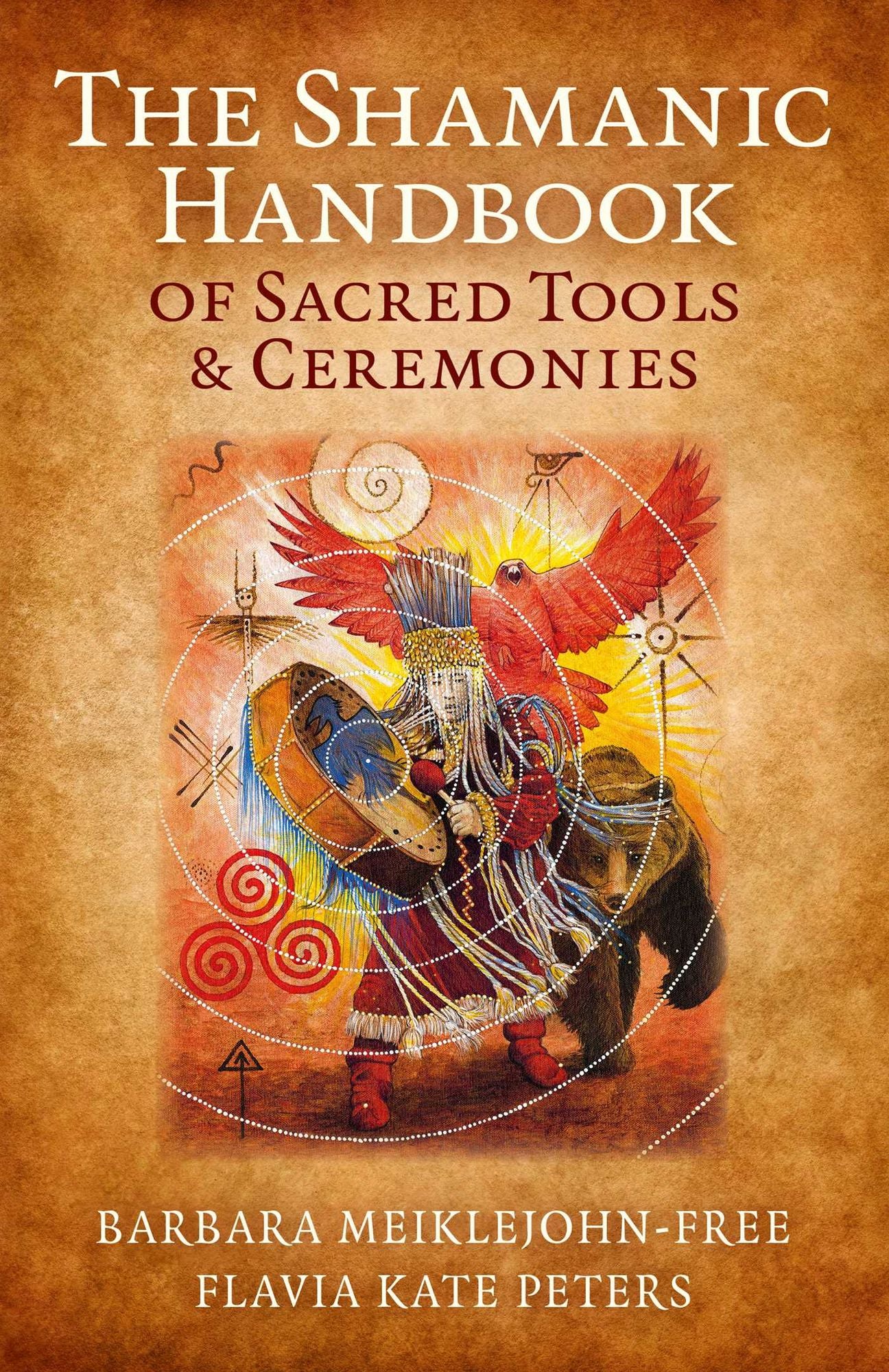 The Shamanic Handbook of Sacred Tools and Ceremonies