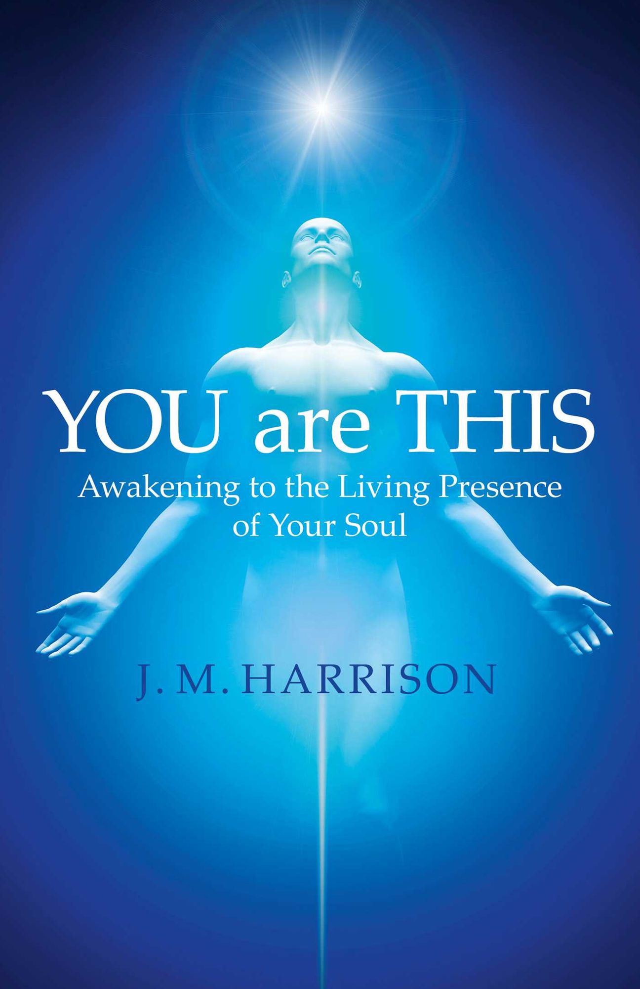YOU are THIS: Awakening to the Living Presence of Your Soul