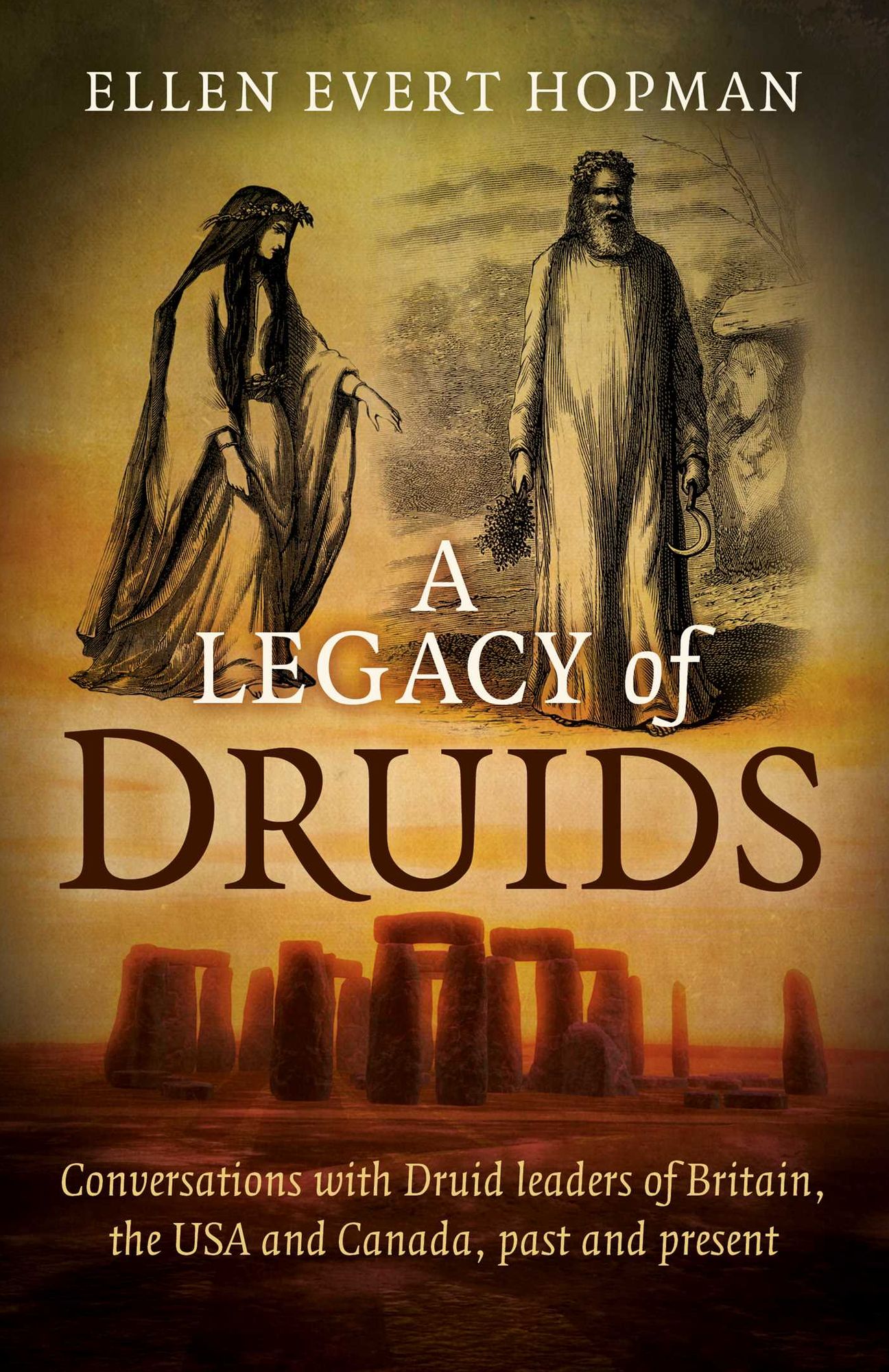 A Legacy of Druids: Conversations With Druid Leaders Of Britain, The Usa And Canada, Past And Present