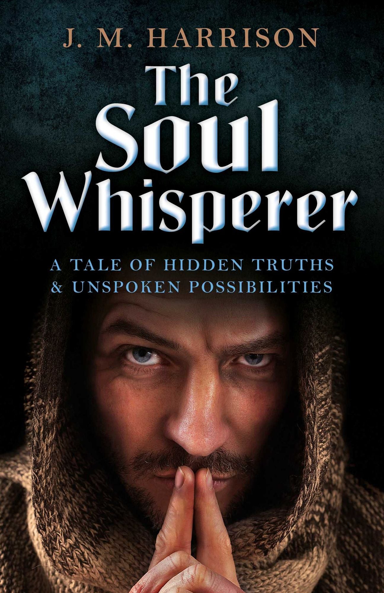 The Soul Whisperer: A Tale of Hidden Truths and Unspoken Possibilities