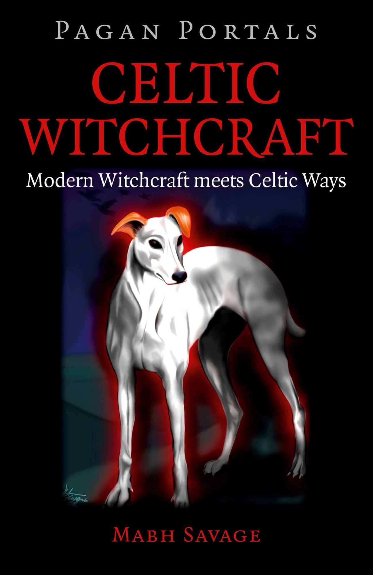 Pagan Portals - Celtic Witchcraft: Modern Witchcraft Meets Celtic Ways
