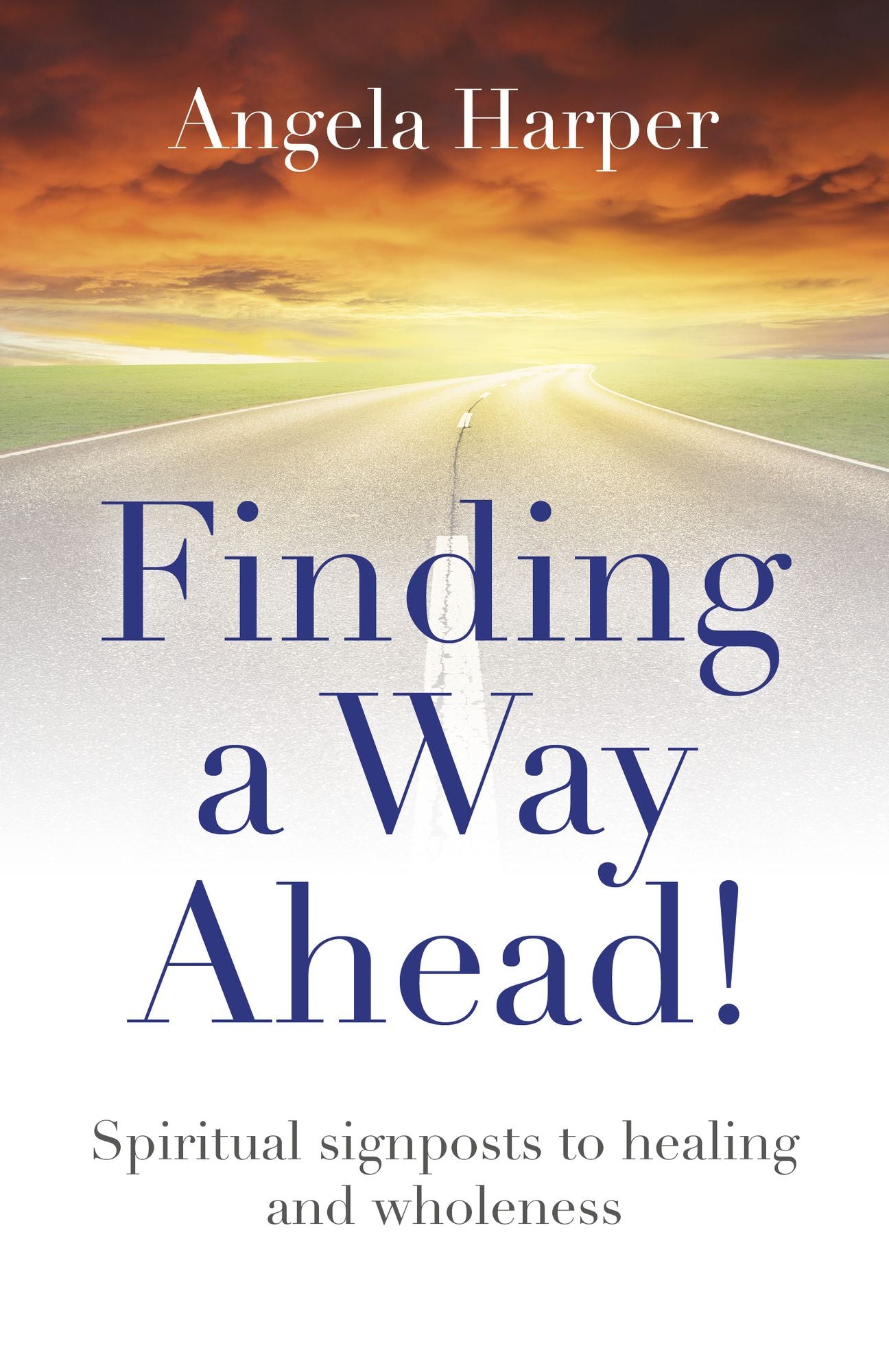 Finding a Way Ahead!: Spiritual Signposts to Healing and Wholeness