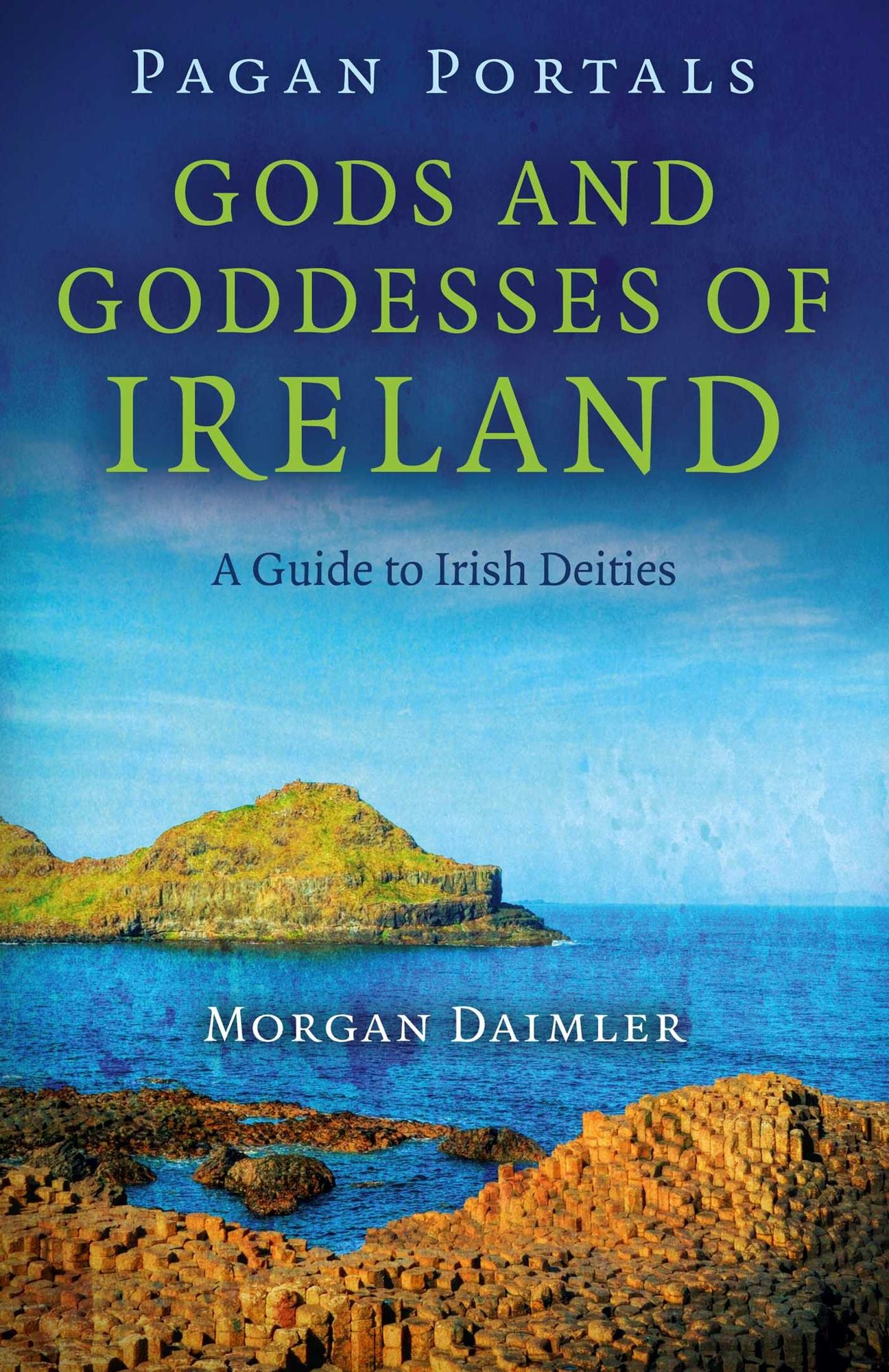Pagan Portals - Gods and Goddesses of Ireland: A Guide to Irish Deities
