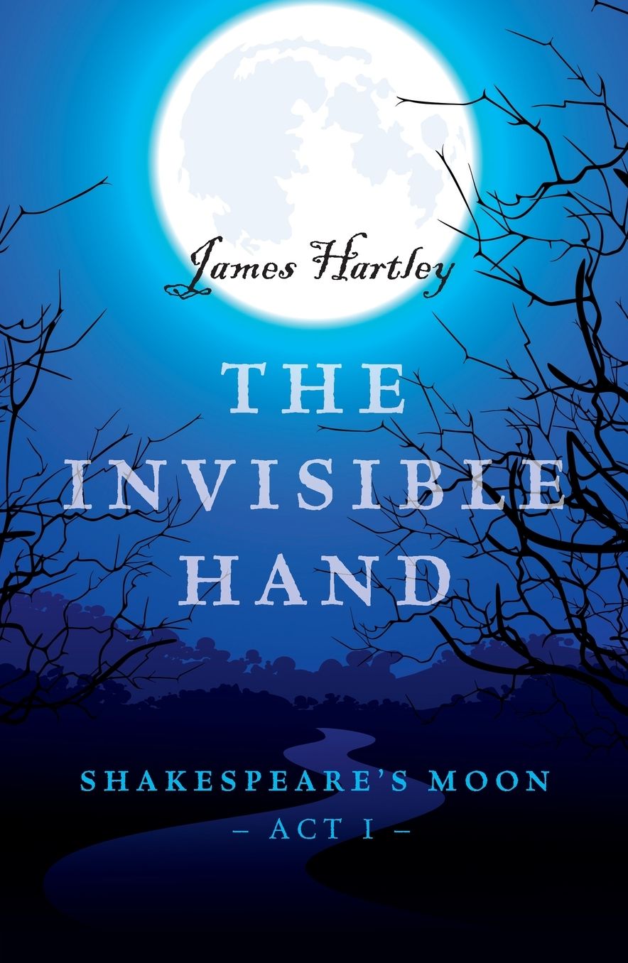The Invisible Hand: Shakespeare's Moon, Act I