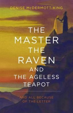 The Master, The Raven, and The Ageless Teapot: And All Because of The Letter