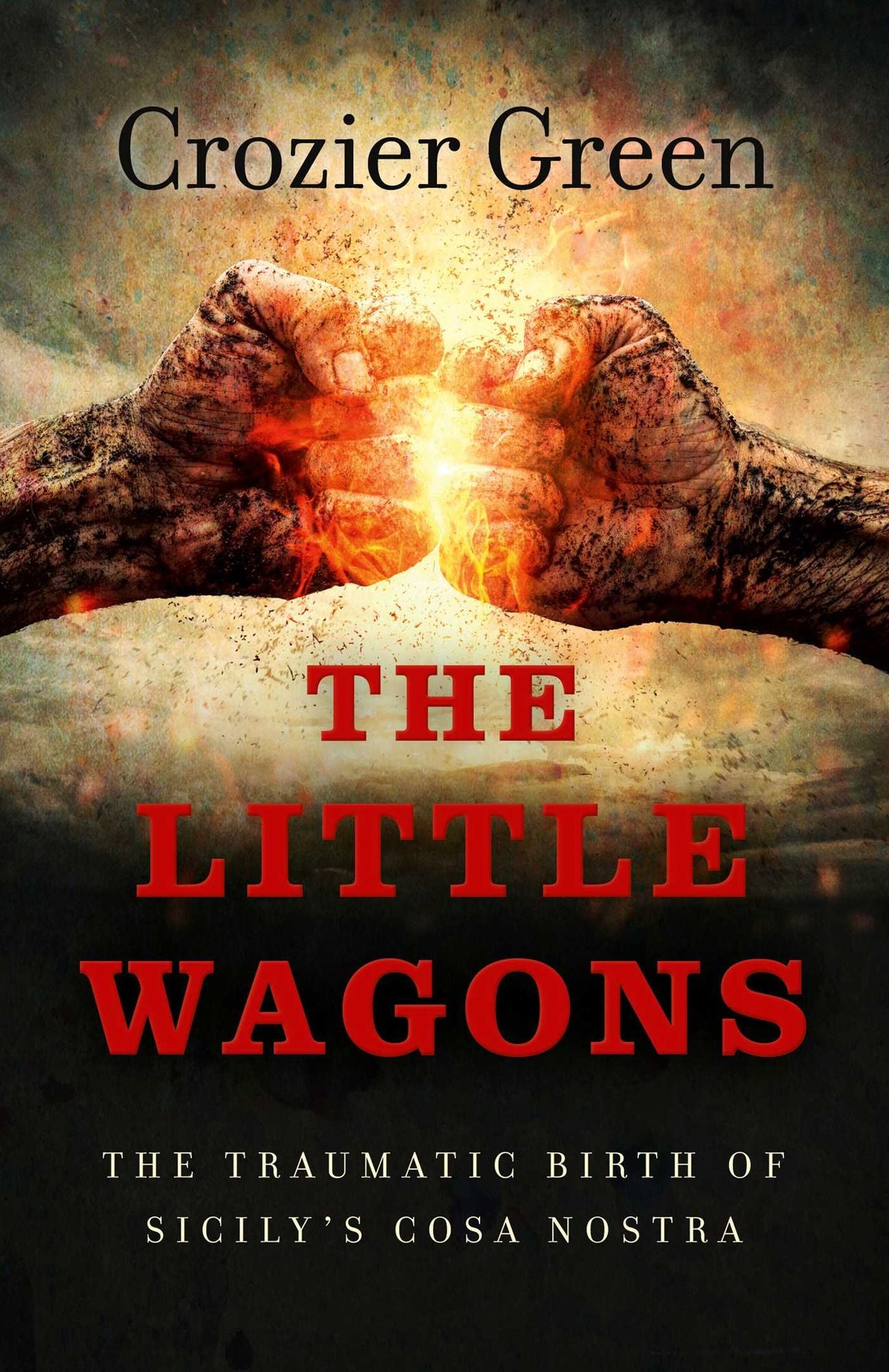 The Little Wagons: The Traumatic Birth of Sicily's Cosa Nostra