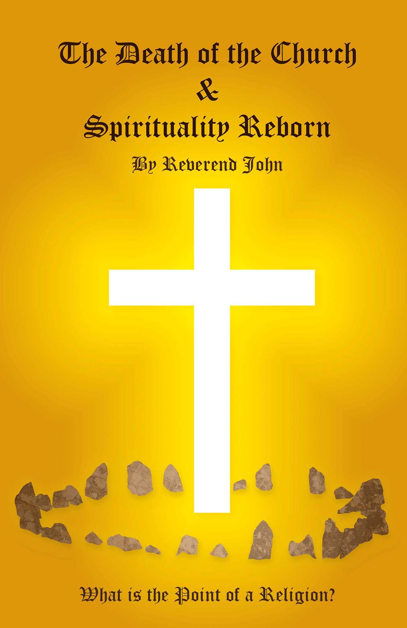 The Death of the Church and Spirituality Reborn: What is the Point of a Religion - any Religion?