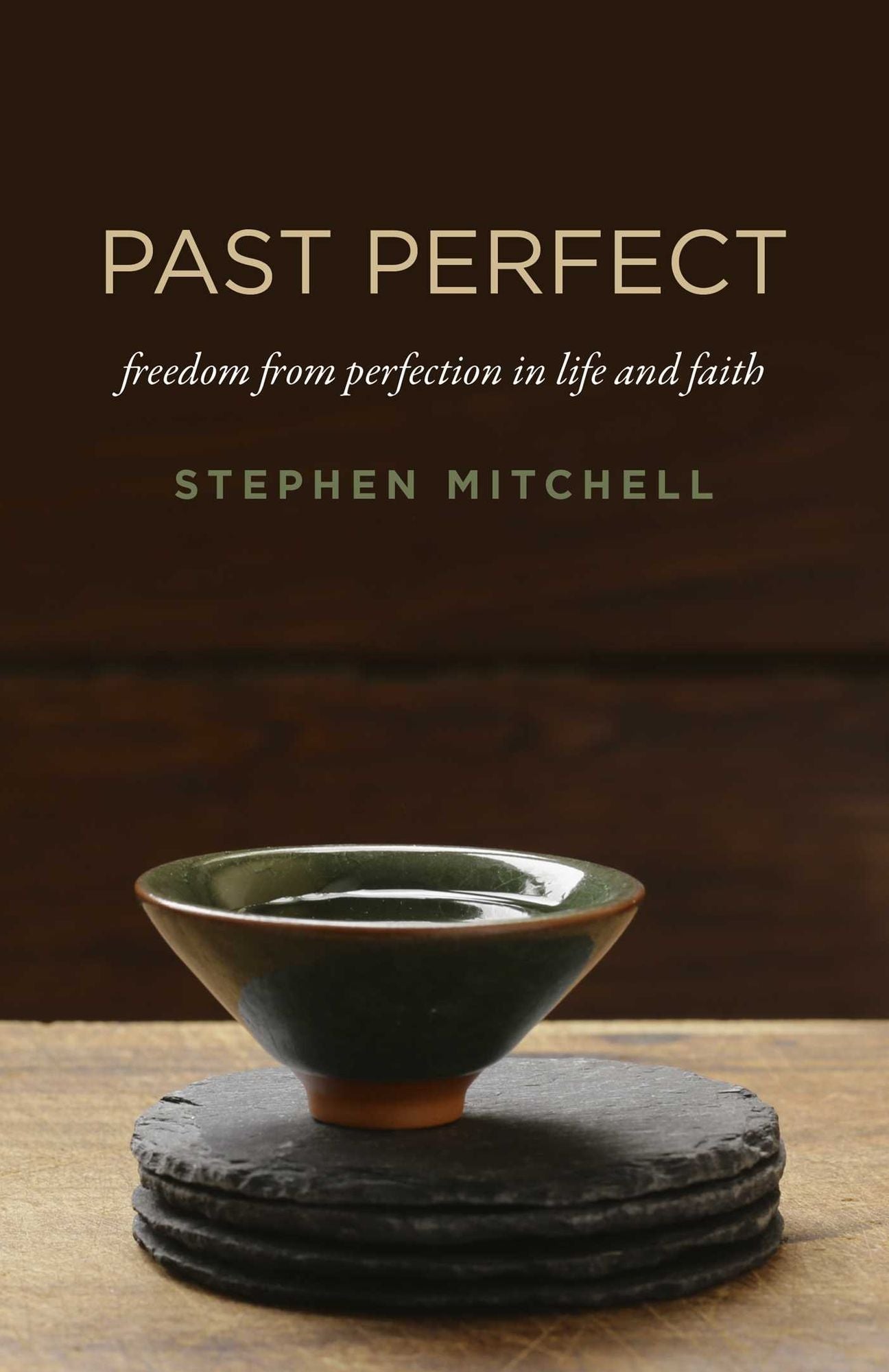 Past Perfect: Freedom From Perfection In Life and Faith