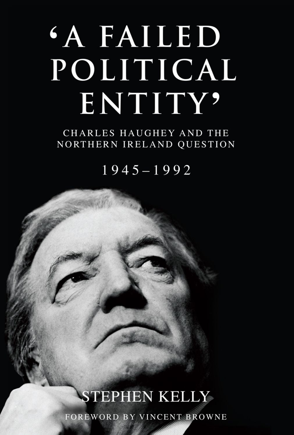 'a Failed Political Entity': Charles Haughey and the Northern Ireland Question, 1945-1992